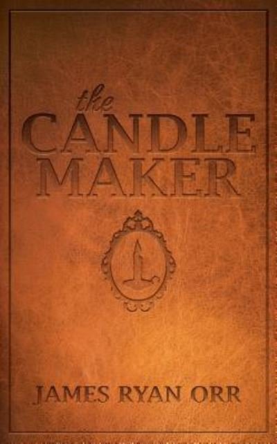 Cover for James Ryan Orr · The Candle Maker (Paperback Book) (2017)