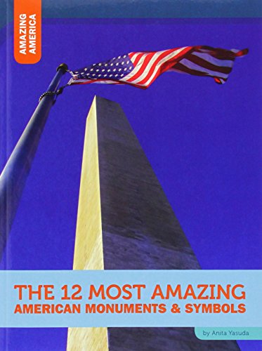 Cover for Anita Yasuda · The 12 Most Amazing American Monuments &amp; Symbols (Paperback Book) (2015)