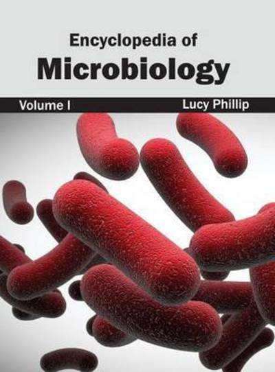 Cover for Lucy Phillip · Encyclopedia of Microbiology: Volume I (Hardcover Book) (2015)