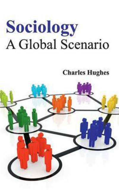 Cover for Charles Hughes · Sociology: a Global Scenario (Hardcover Book) (2015)