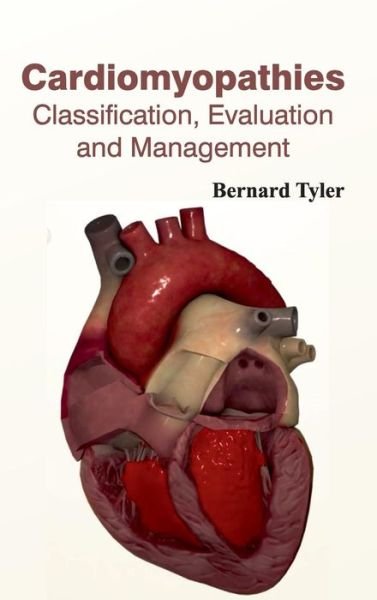 Cover for Bernard Tyler · Cardiomyopathies: Classification, Evaluation and Management (Hardcover Book) (2015)