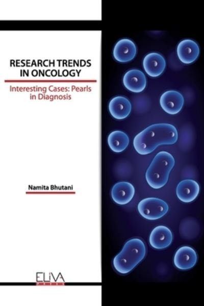 Research Trends in Oncology - Namita Bhutani - Books - Eliva Press - 9781636480695 - December 27, 2020