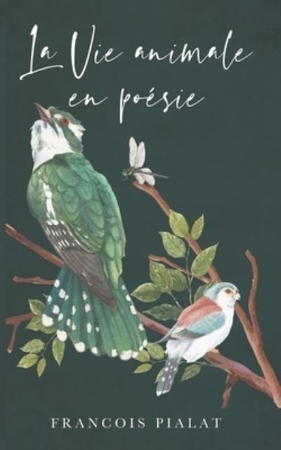 Cover for François Pialat · Vie Animale en Poésie (Book) (2022)