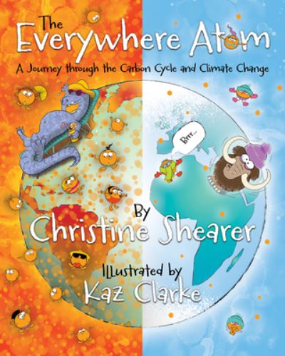 Cover for Christine Shearer · The Everywhere Atom: A Journey Through the Carbon Cycle and Climate Change (Hardcover Book) (2024)