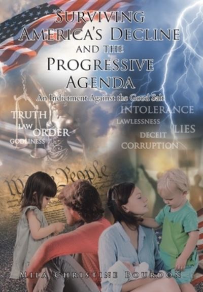 Cover for Mila Christine Bourdon · Surviving America's Decline and the Progressive Agenda An Indictment Against the Good Salt (Gebundenes Buch) (2020)