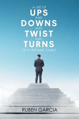 Cover for Ruben Garcia · A Life of Ups and Downs and Twist and Turns of a Hispanic Family (Paperback Book) (2019)