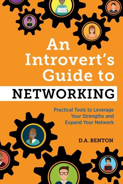 Cover for D A Benton · An Introvert's Guide to Networking : Practical Tools to Leverage Your Strengths and Expand Your Network (Paperback Bog) (2020)