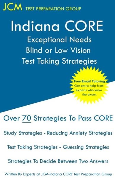 Indiana CORE Exceptional Needs Blind or Low Vision - Test Taking Strategies - Jcm-Indiana Core Test Preparation Group - Książki - JCM Test Preparation Group - 9781647680695 - 29 listopada 2019