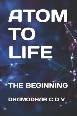 Cover for Dhamodhar C D V · Atom to Life (Paperback Bog) (2020)