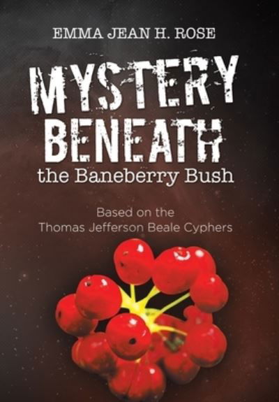 Emma Jean H Rose · Mystery Beneath the Baneberry Bush (Hardcover Book) (2021)