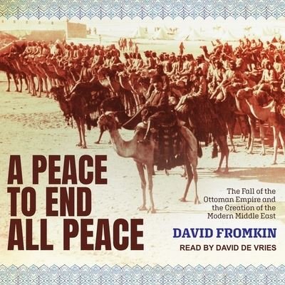 Cover for David Fromkin · A Peace to End All Peace Lib/E (CD) (2018)
