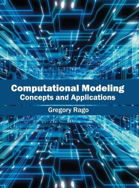 Cover for Gregory Rago · Computational Modeling: Concepts and Applications (Hardcover Book) (2016)