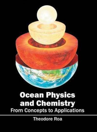 Cover for Theodore Roa · Ocean Physics and Chemistry: From Concepts to Applications (Hardcover Book) (2016)