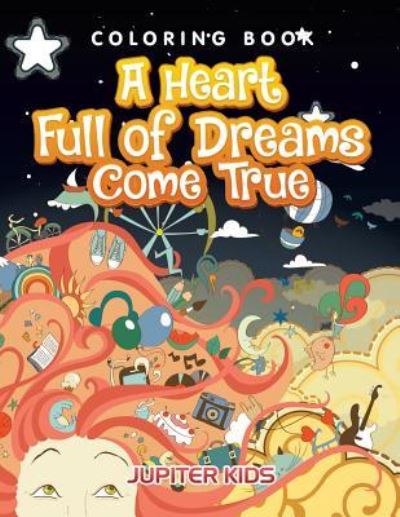 Cover for Jupiter Kids · A Heart Full of Dreams Come True Coloring Book (Paperback Book) (2016)