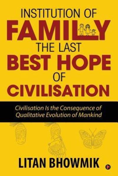 Cover for Litan Bhowmik · Institution of Family, the Last Best Hope of Civilisation (Paperback Bog) (2019)