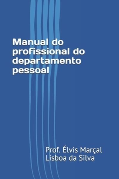 Cover for Elvis Marcal Lisboa Da Silva · Manual do profissional do departamento pessoal - Departamento Pessoal (Paperback Book) (2019)