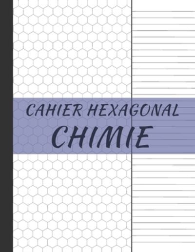 Cover for Hexa Sketchbooks Publishing · Cahier Hexagonal Chimie avec Lignes (Paperback Book) (2019)