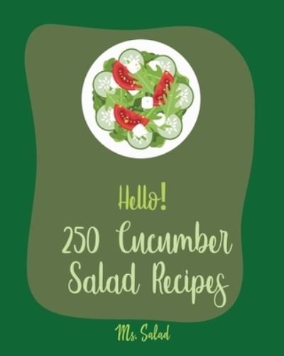Cover for MS Salad · Hello! 250 Cucumber Salad Recipes (Paperback Bog) (2019)