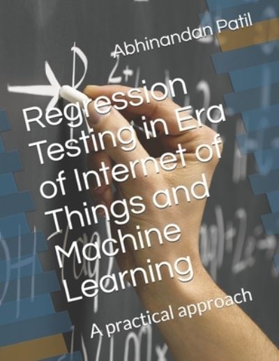 Cover for Abhinandan H Patil M Tech · Regression Testing in Era of Internet of Things and Machine Learning (Paperback Book) (2019)