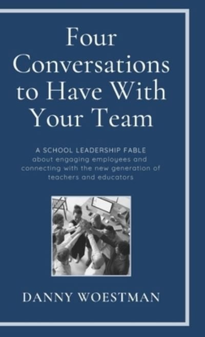Cover for Danny Woestman · Four Conversations to Have With Your Team (Hardcover Book) (2020)