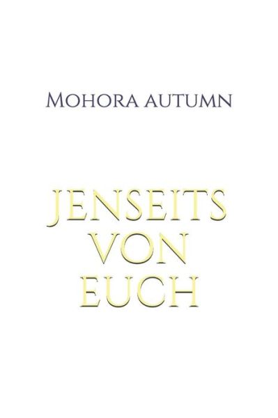 Cover for Mohora Autumn · Jenseits von euch (Paperback Book) (2018)