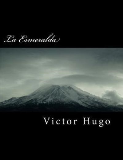 La Esmeralda - Victor Hugo - Books - Createspace Independent Publishing Platf - 9781721124695 - June 12, 2018