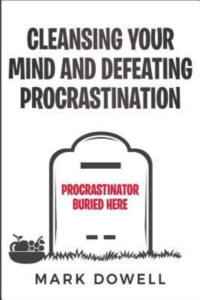Cover for Mark Dowell · Cleansing Your Mind and Defeating Procrastination (Pocketbok) (2018)