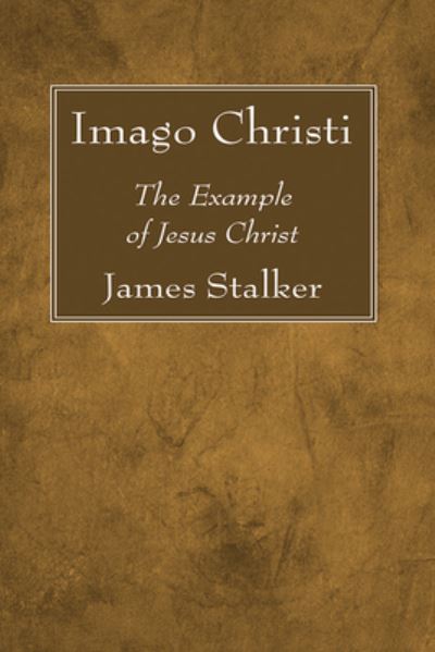 Imago Christi - James Stalker - Other - Wipf & Stock Publishers - 9781725296695 - January 21, 2021