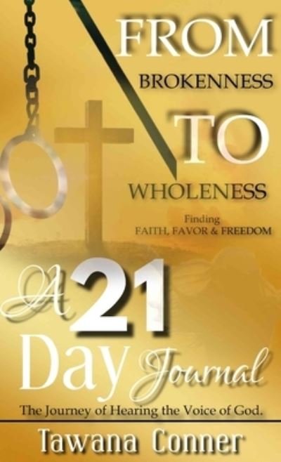 Cover for Tawana Conner · From Brokenness To Wholeness A 21-Day Journal (Hardcover bog) (2021)