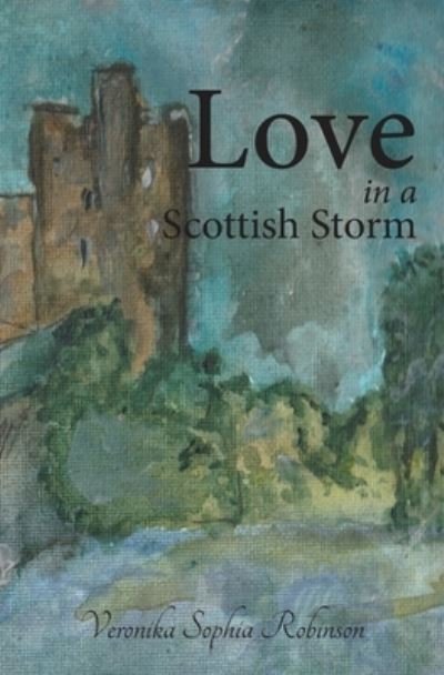 Love in a Scottish Storm - Veronika Sophia Robinson - Bøger - Starflower Press - 9781739833695 - 22. februar 2023