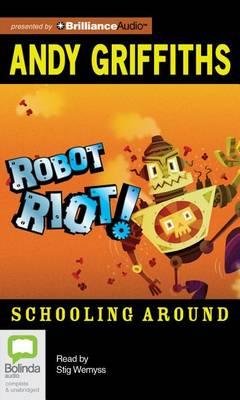 Cover for Andy Griffiths · Robot Riot (Schooling Around) (Hörbuch (CD)) [Unabridged edition] (2013)