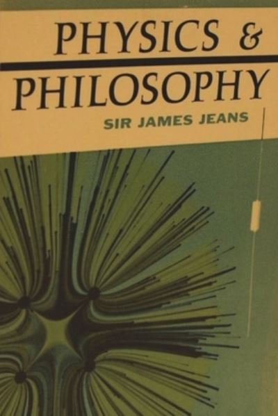 Physics and Philosophy - James Jeans - Books - Must Have Books - 9781773237695 - April 21, 2021
