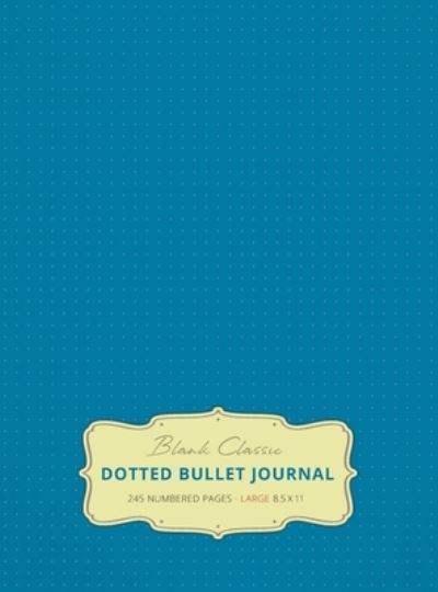 Cover for Blank Classic · Large 8.5 x 11 Dotted Bullet Journal (Blue #9) Hardcover - 245 Numbered Pages (Hardcover Book) (2019)