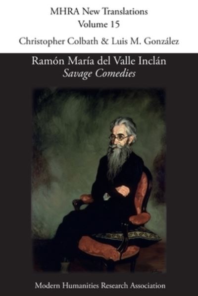 Ramón María del Valle Inclán, 'Savage Comedies' - Christopher Colbath - Books - Modern Humanities Research Association - 9781781889695 - March 18, 2022