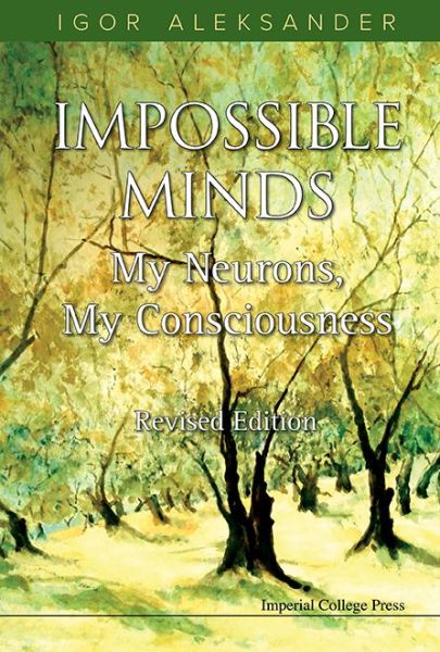 Cover for Aleksander, Igor (Imperial College London, Uk) · Impossible Minds: My Neurons, My Consciousness (Paperback Book) [Revised edition] (2015)