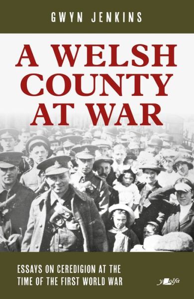 Cover for Gwyn Jenkins · Welsh County at War, A - Essays on Ceredigion at the Time of the First World War (Taschenbuch) (2021)