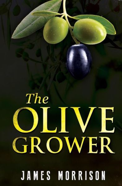 Cover for James Morrison · The Olive Grower (Paperback Bog) (2016)