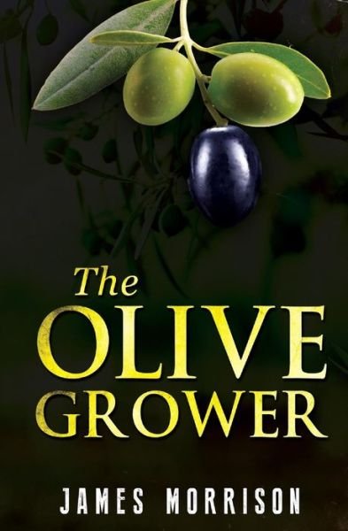 Cover for James Morrison · The Olive Grower (Paperback Book) (2016)