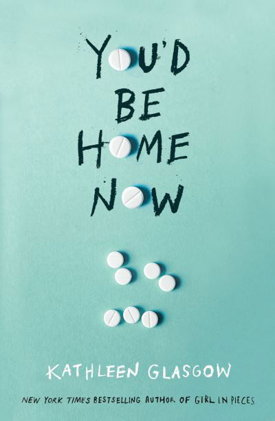 You'd Be Home Now: From the bestselling author of TikTok sensation Girl in Pieces - Kathleen Glasgow - Bøker - Oneworld Publications - 9781786079695 - 14. oktober 2021