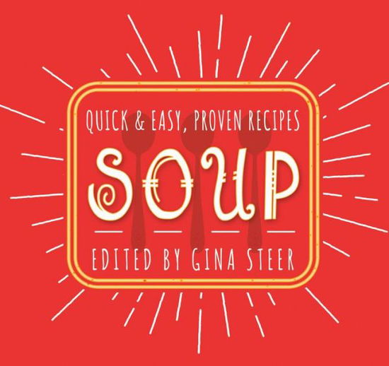 Cover for Gina Steer · Soup: Quick &amp; Easy Recipes - Quick &amp; Easy, Proven Recipes (Taschenbuch) (2017)