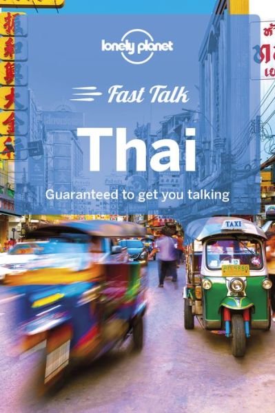 Lonely Planet Fast Talk Thai - Phrasebook - Lonely Planet - Bøger - Lonely Planet Global Limited - 9781787014695 - 1. juni 2018