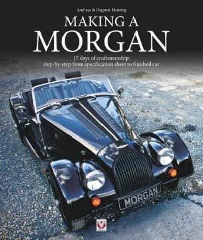 Cover for Andreas Hensing · Making a Morgan: 17 Days of Craftmanship: Step-by-Step from Specification Sheet to Finished Car (Paperback Bog) (2018)