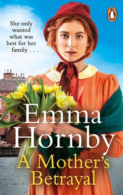 Cover for Emma Hornby · A Mother's Betrayal: A heart-stopping and compelling Victorian saga from the bestselling author of A Shilling for a Wife (Hardcover Book) (2022)