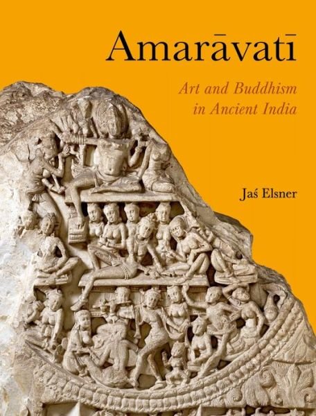 Cover for Jas Elsner · Amaravati: Art and Buddhism in Ancient India (Innbunden bok) (2024)