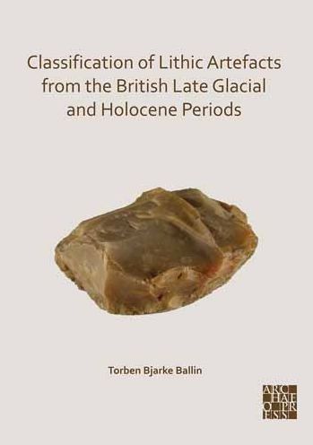 Cover for Torben Bjarke Ballin · Classification of Lithic Artefacts from the British Late Glacial and Holocene Periods (Paperback Book) (2021)