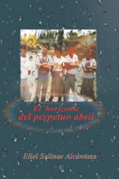 Cover for Eliel Salinas · El horizonte del perpetuo abril (Paperback Book) (2021)