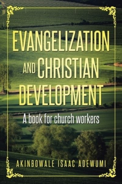 Cover for Akinbowale Isaac Adewumi · Evangelization and Christian Development: A Book for Church Workers (Paperback Book) (2019)