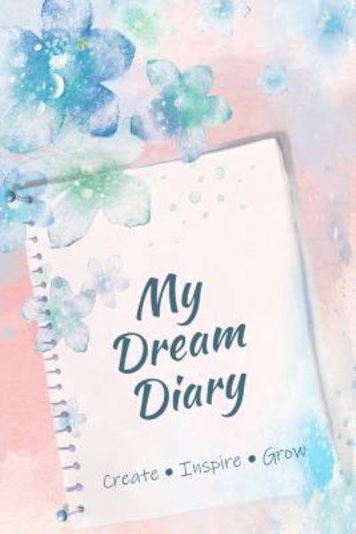 My Dream Diary - T Irvolino - Books - Independently Published - 9781796218695 - February 5, 2019