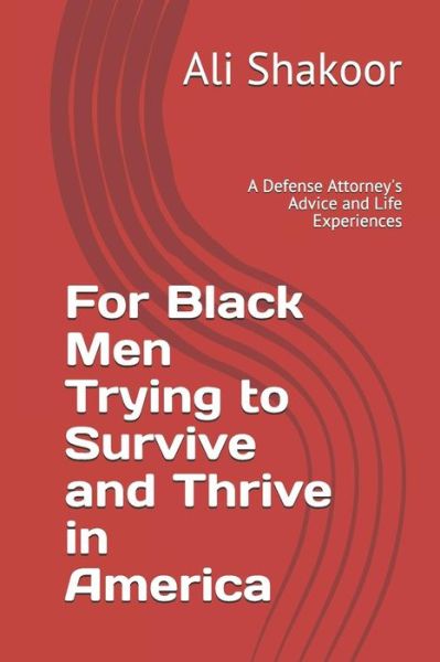 Cover for Ali a Shakoor · For Black Men Trying to Survive and Thrive in America (Paperback Book) (2019)