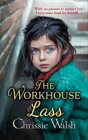 Cover for Chrissie Walsh · The Workhouse Lass: An utterly heartbreaking historical saga from Chrissie Walsh (Hardcover Book) (2024)